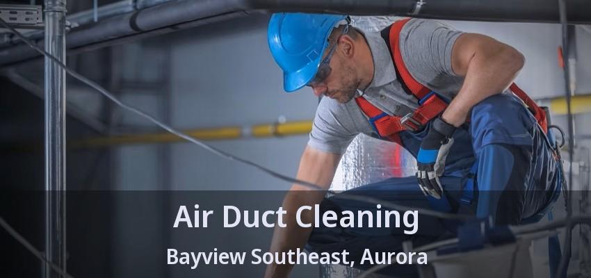Air Duct Cleaning Bayview Southeast, Aurora - ON