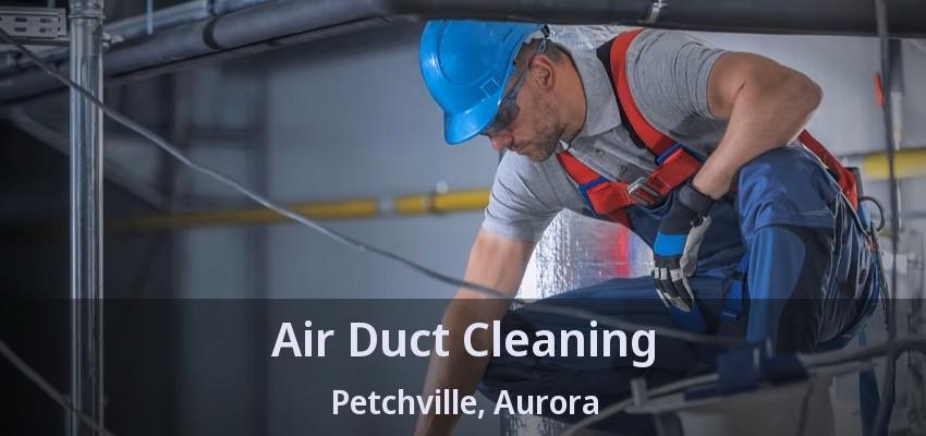 Air Duct Cleaning Petchville, Aurora - ON