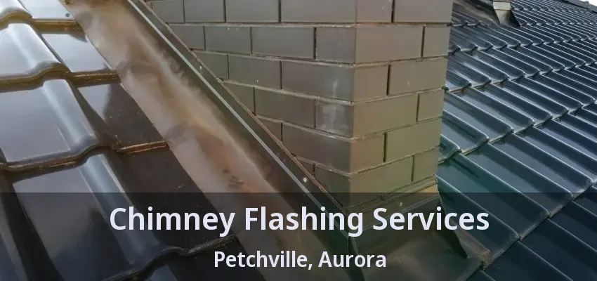 Chimney Flashing Services Petchville, Aurora - ON