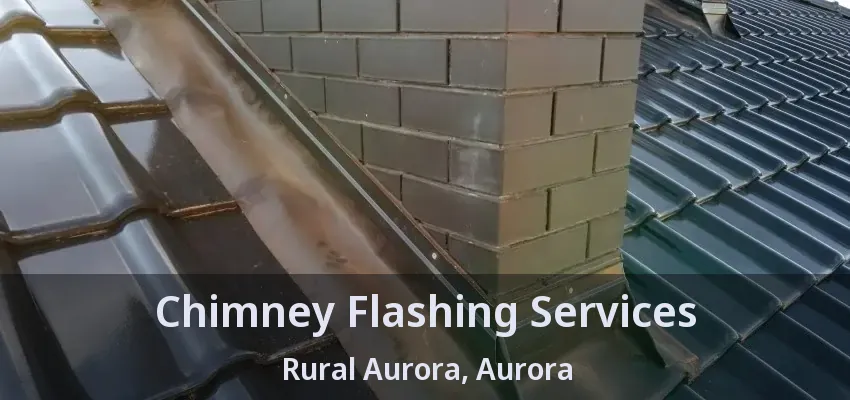 Chimney Flashing Services Rural Aurora, Aurora - ON