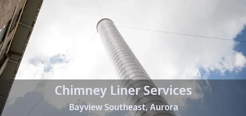 Chimney Liner Services Bayview Southeast, Aurora - ON