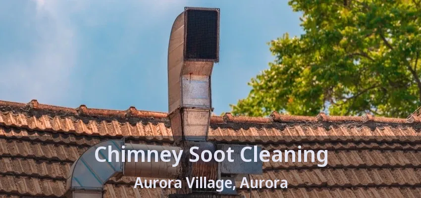 Chimney Soot Cleaning Aurora Village, Aurora - ON