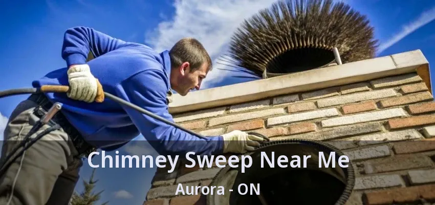 Chimney Sweep Near Me Aurora - ON