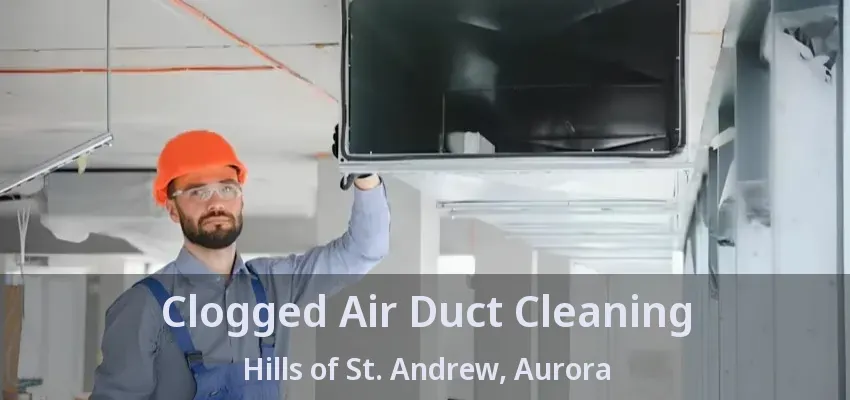 Clogged Air Duct Cleaning Hills of St. Andrew, Aurora - ON