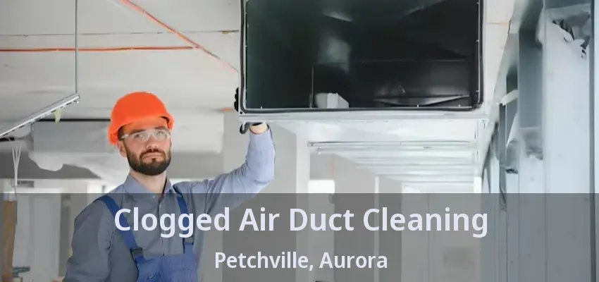 Clogged Air Duct Cleaning Petchville, Aurora - ON