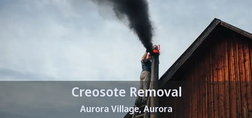 Creosote Removal Aurora Village, Aurora - ON