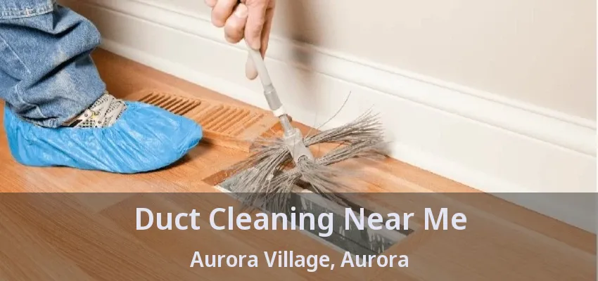 Duct Cleaning Near Me Aurora Village, Aurora - ON