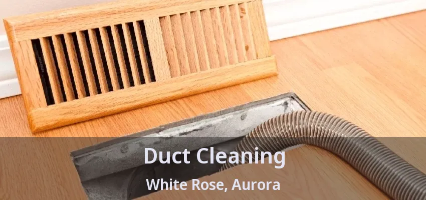 Duct Cleaning White Rose, Aurora - ON