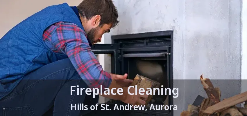 Fireplace Cleaning Hills of St. Andrew, Aurora - ON