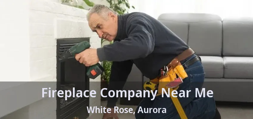 Fireplace Company Near Me White Rose, Aurora - ON