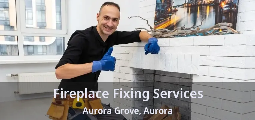 Fireplace Fixing Services Aurora Grove, Aurora - ON