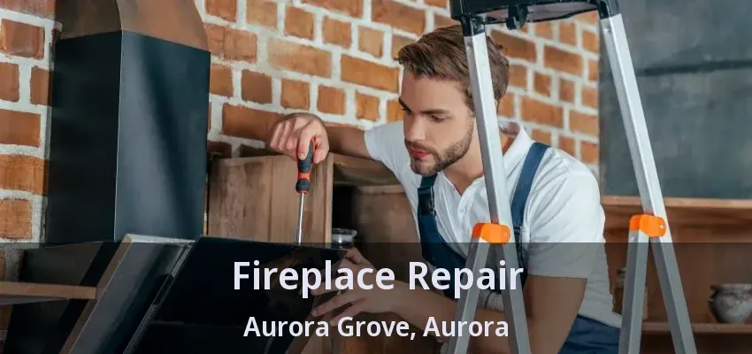 Fireplace Repair Aurora Grove, Aurora - ON