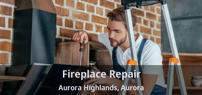 Fireplace Repair Aurora Highlands, Aurora - ON
