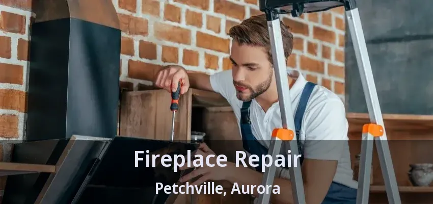 Fireplace Repair Petchville, Aurora - ON