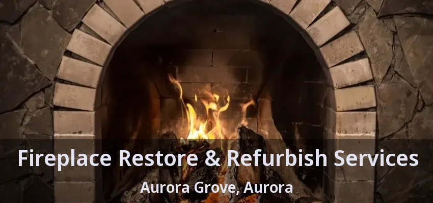 Fireplace Restore & Refurbish Services Aurora Grove, Aurora - ON