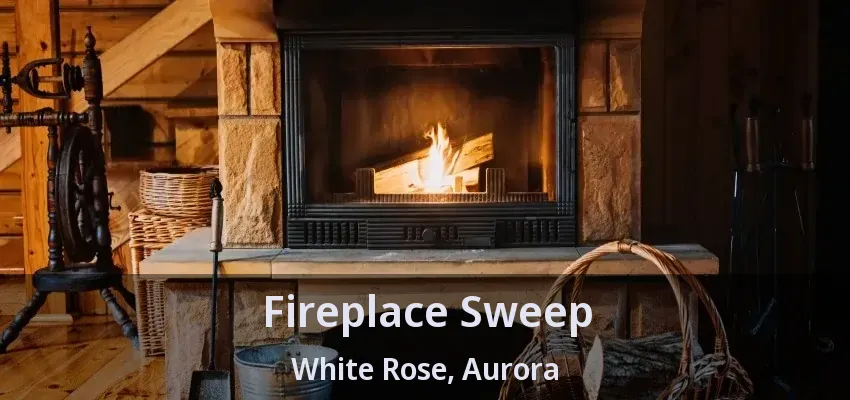 Fireplace Sweep White Rose, Aurora - ON