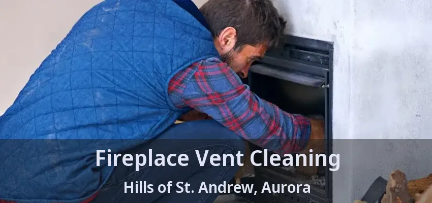 Fireplace Vent Cleaning Hills of St. Andrew, Aurora - ON