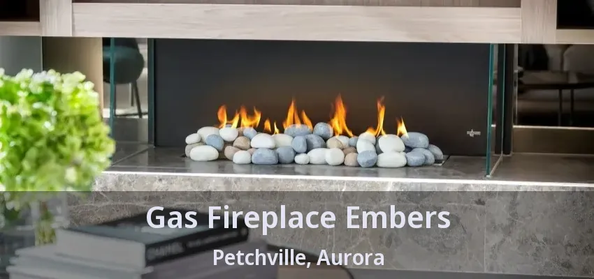 Gas Fireplace Embers Petchville, Aurora - ON