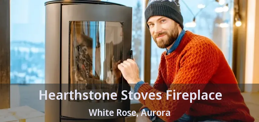 Hearthstone Stoves Fireplace White Rose, Aurora - ON