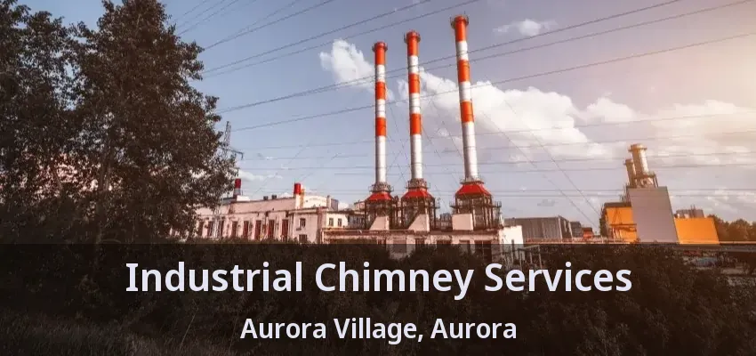 Industrial Chimney Services Aurora Village, Aurora - ON