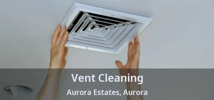 Vent Cleaning Aurora Estates, Aurora - ON