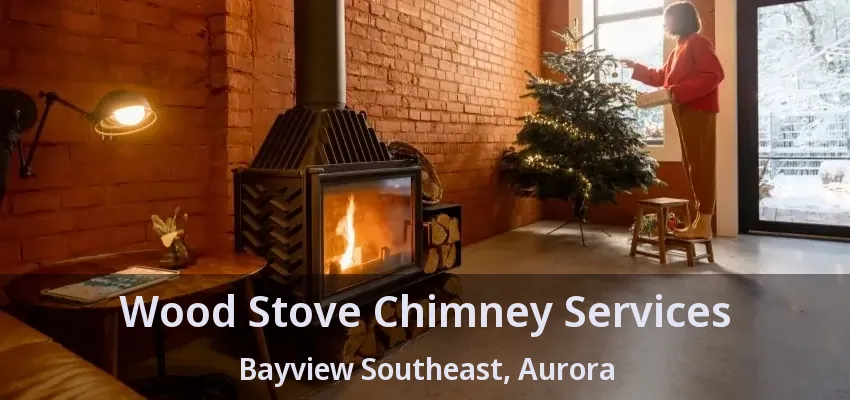 Wood Stove Chimney Services Bayview Southeast, Aurora - ON